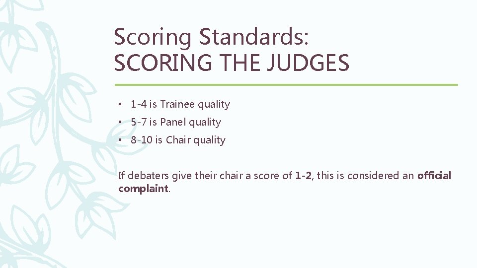 Scoring Standards: SCORING THE JUDGES • 1 -4 is Trainee quality • 5 -7