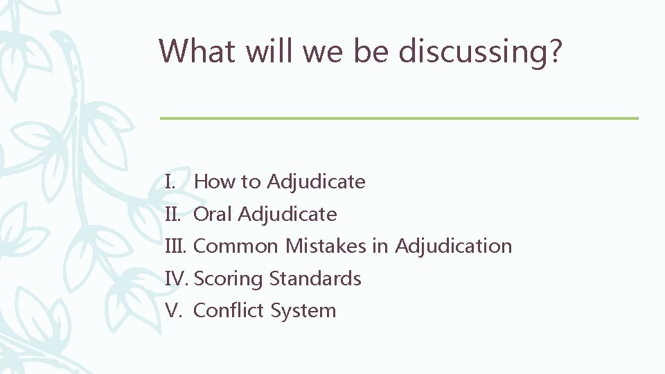 What will we be discussing? I. How to Adjudicate II. Oral Adjudicate III. Common