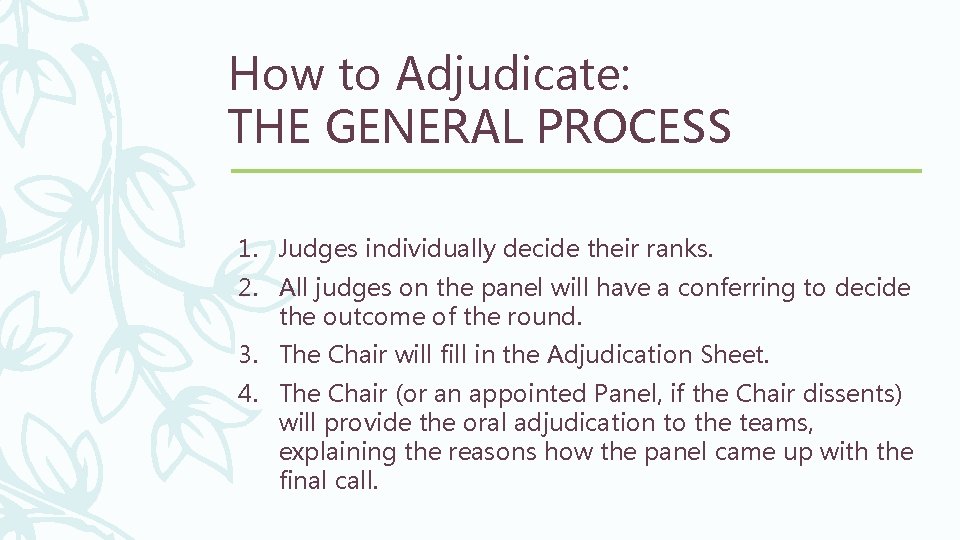 How to Adjudicate: THE GENERAL PROCESS 1. Judges individually decide their ranks. 2. All