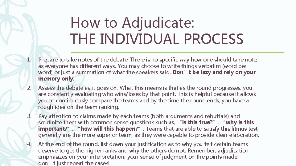 How to Adjudicate: THE INDIVIDUAL PROCESS 1. Prepare to take notes of the debate.