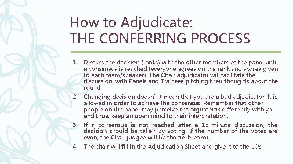 How to Adjudicate: THE CONFERRING PROCESS 1. Discuss the decision (ranks) with the other