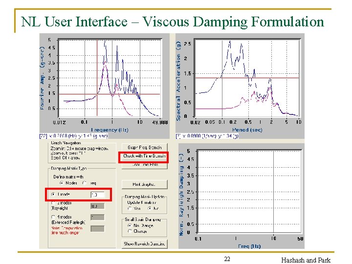 NL User Interface – Viscous Damping Formulation 22 Hashash and Park 