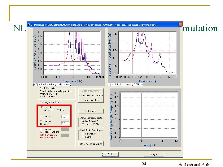 NL User Interface – Viscous Damping Formulation 24 Hashash and Park 