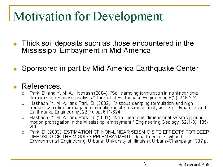 Motivation for Development n Thick soil deposits such as those encountered in the Mississippi
