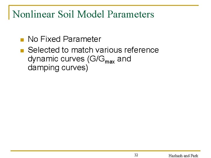 Nonlinear Soil Model Parameters n n No Fixed Parameter Selected to match various reference