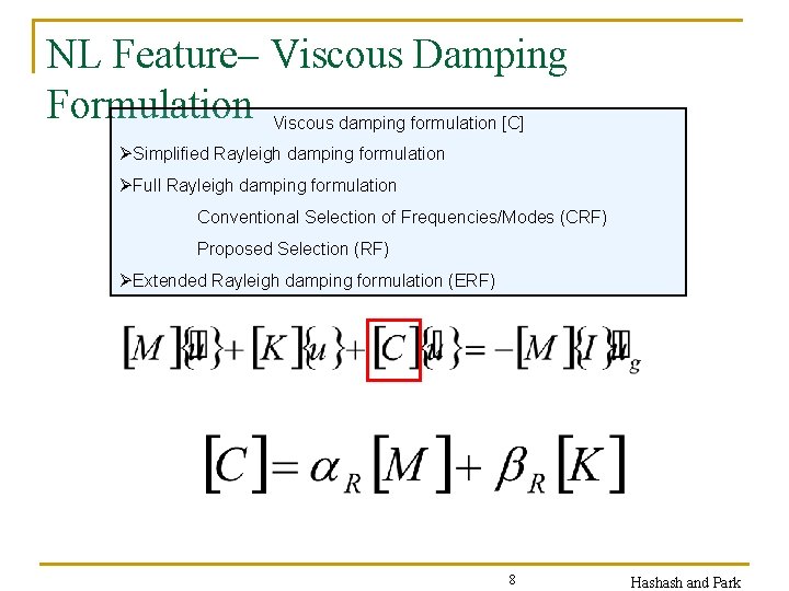 NL Feature– Viscous Damping Formulation Viscous damping formulation [C] ØSimplified Rayleigh damping formulation ØFull