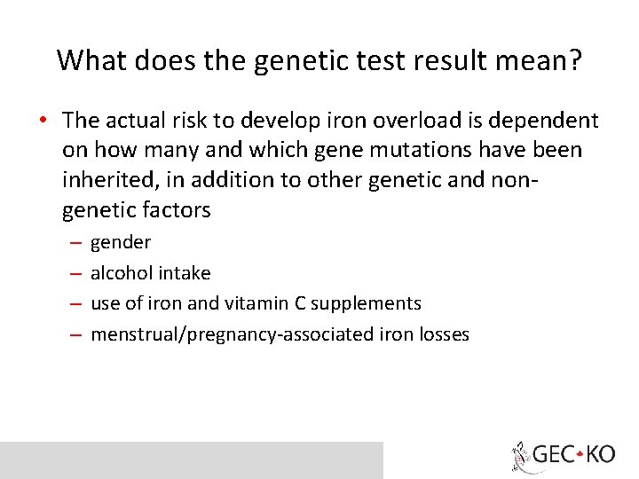What does the genetic test result mean? • The actual risk to develop iron