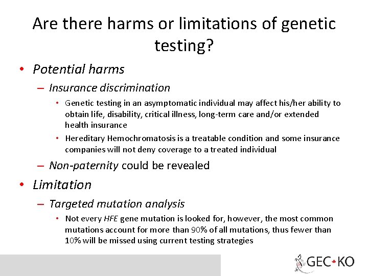 Are there harms or limitations of genetic testing? • Potential harms – Insurance discrimination