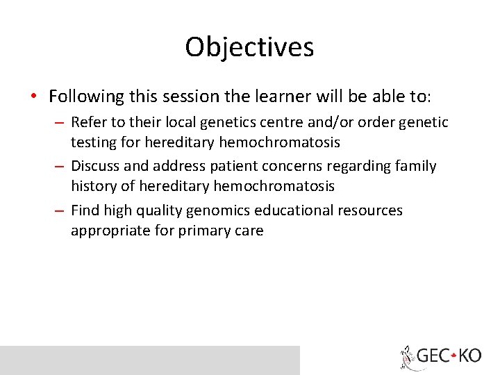 Objectives • Following this session the learner will be able to: – Refer to