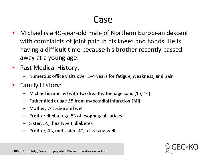 Case • Michael is a 49 -year-old male of Northern European descent with complaints