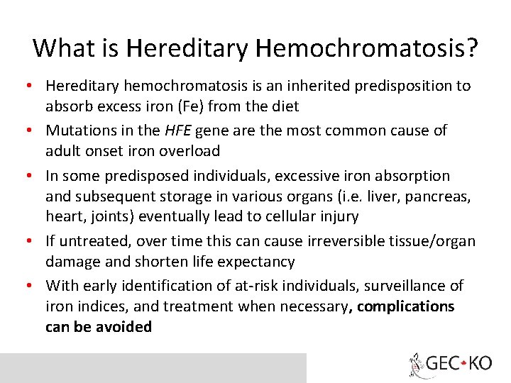 What is Hereditary Hemochromatosis? • Hereditary hemochromatosis is an inherited predisposition to absorb excess
