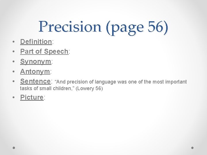 Precision (page 56) • • • Definition: Part of Speech: Synonym: Antonym: Sentence: “And