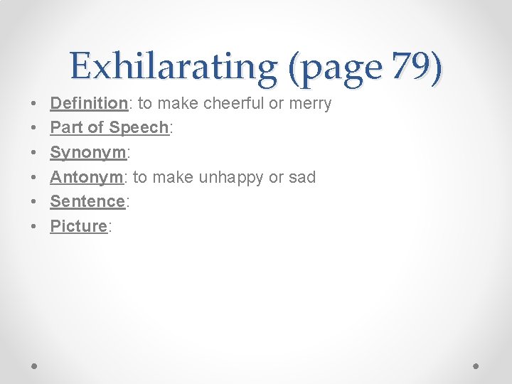 Exhilarating (page 79) • • • Definition: to make cheerful or merry Part of