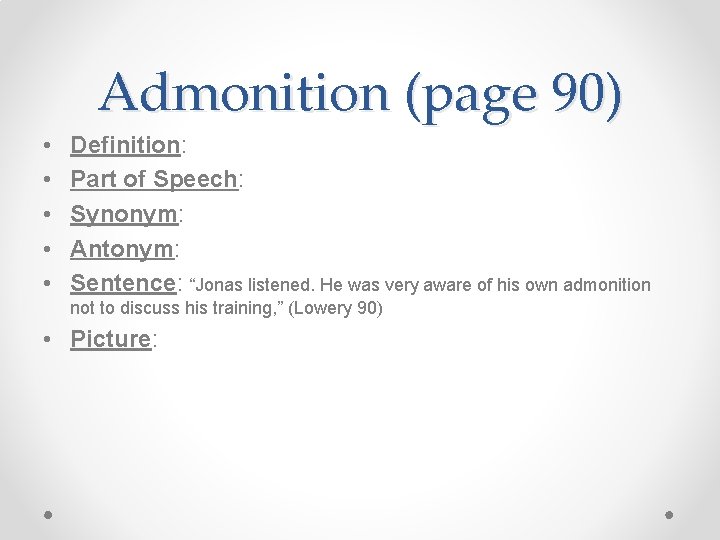 Admonition (page 90) • • • Definition: Part of Speech: Synonym: Antonym: Sentence: “Jonas