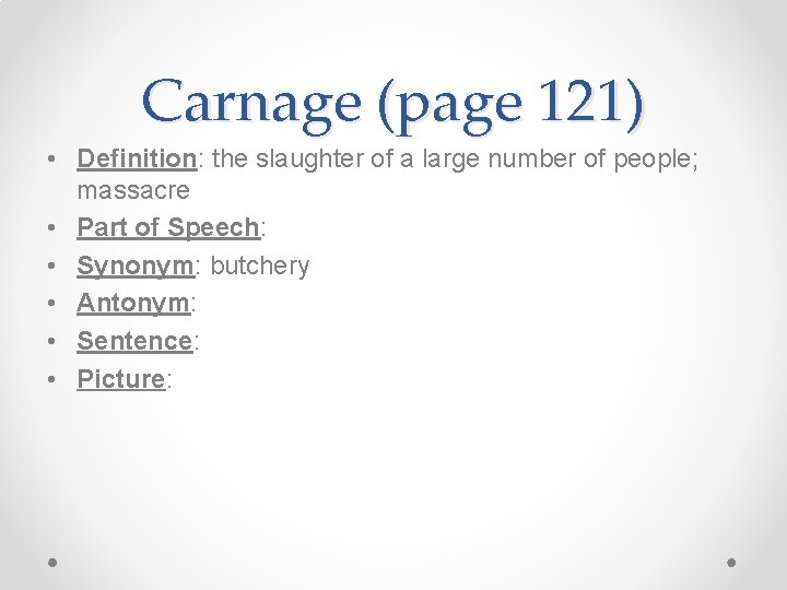 Carnage (page 121) • Definition: the slaughter of a large number of people; massacre