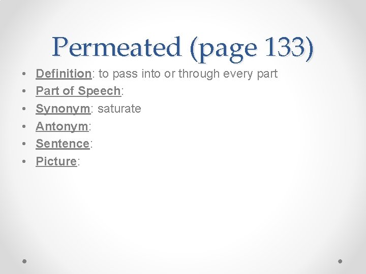 Permeated (page 133) • • • Definition: to pass into or through every part