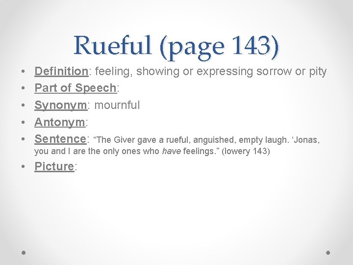 Rueful (page 143) • • • Definition: feeling, showing or expressing sorrow or pity