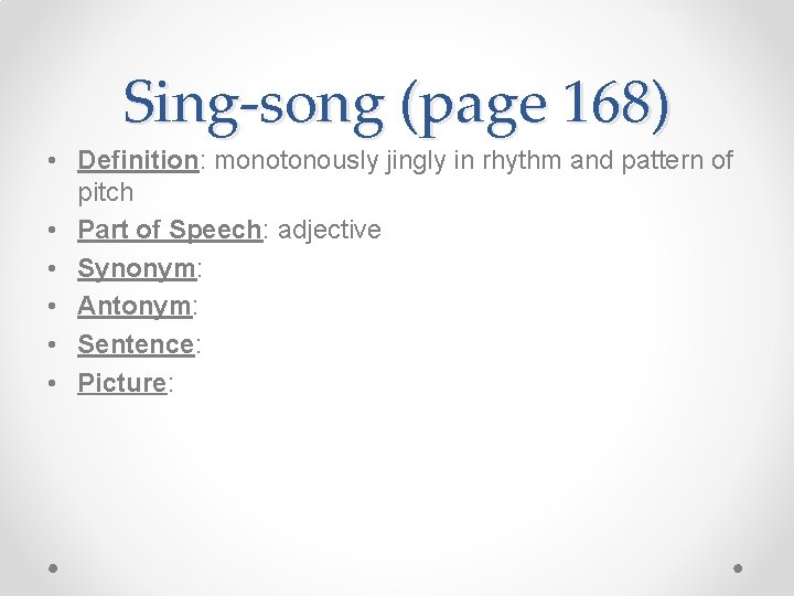 Sing-song (page 168) • Definition: monotonously jingly in rhythm and pattern of pitch •