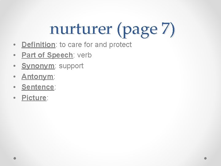 nurturer (page 7) • • • Definition: to care for and protect Part of