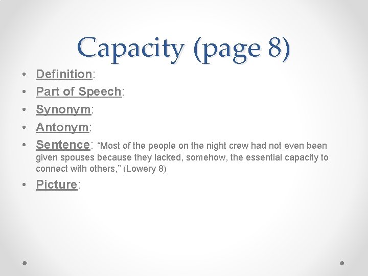 Capacity (page 8) • • • Definition: Part of Speech: Synonym: Antonym: Sentence: “Most