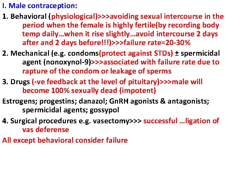 I. Male contraception: 1. Behavioral (physiological)>>>avoiding sexual intercourse in the period when the female