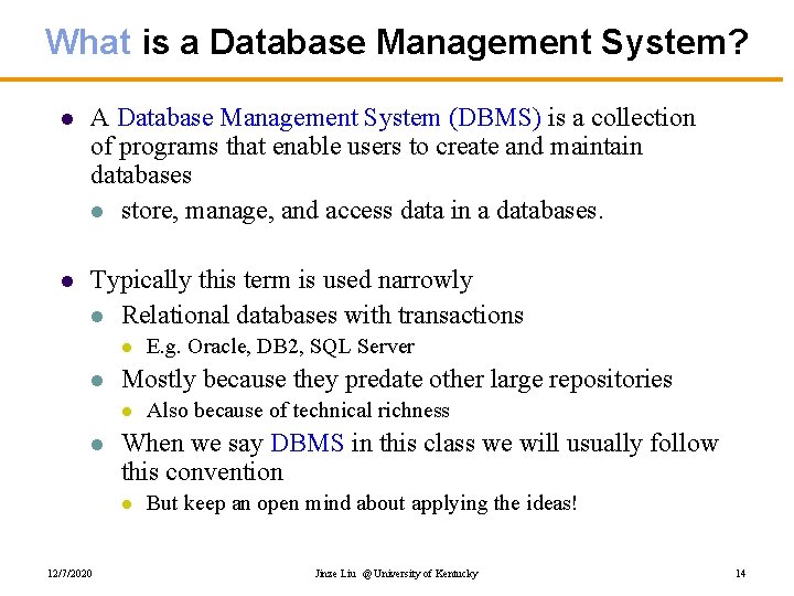 What is a Database Management System? l A Database Management System (DBMS) is a