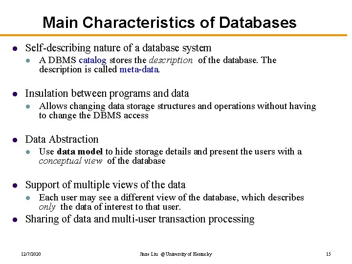 Main Characteristics of Databases l Self-describing nature of a database system l l Insulation