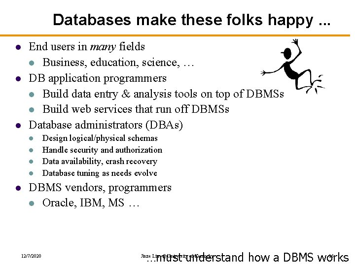 Databases make these folks happy. . . l l l End users in many