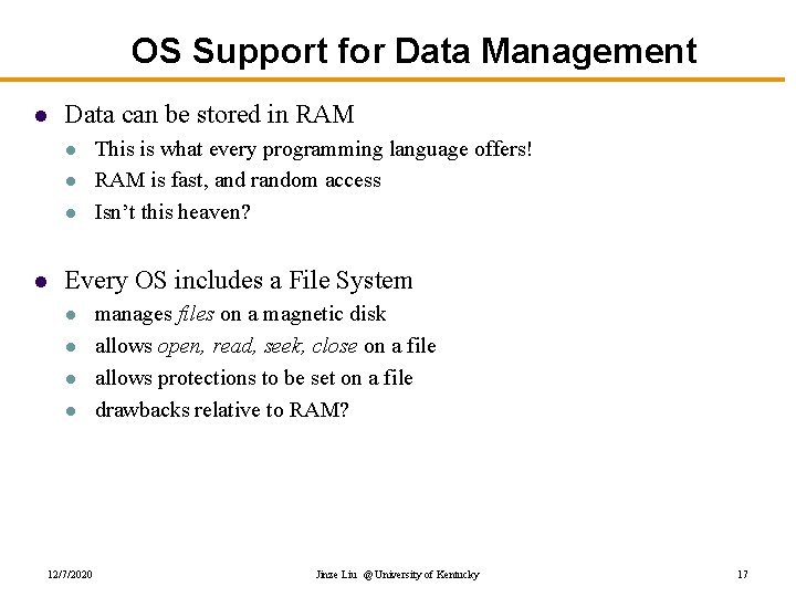 OS Support for Data Management l Data can be stored in RAM l l