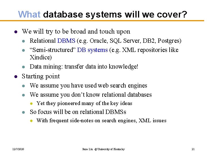 What database systems will we cover? l We will try to be broad and