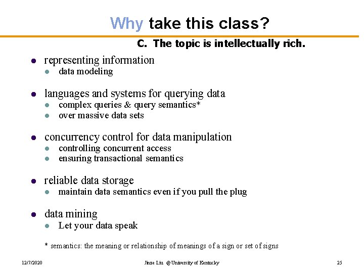 Why take this class? C. The topic is intellectually rich. l representing information l