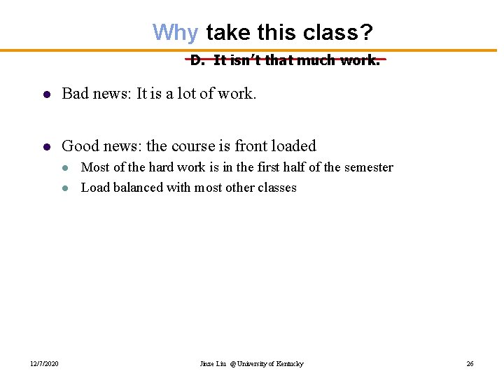 Why take this class? D. It isn’t that much work. l Bad news: It