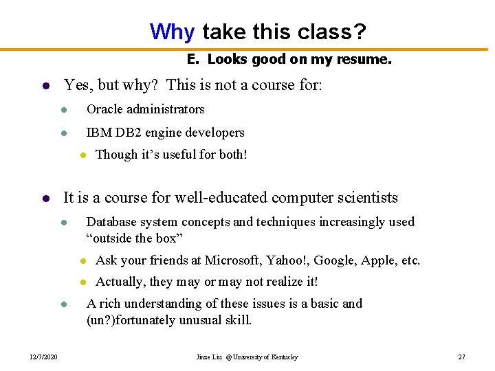 Why take this class? E. Looks good on my resume. l Yes, but why?