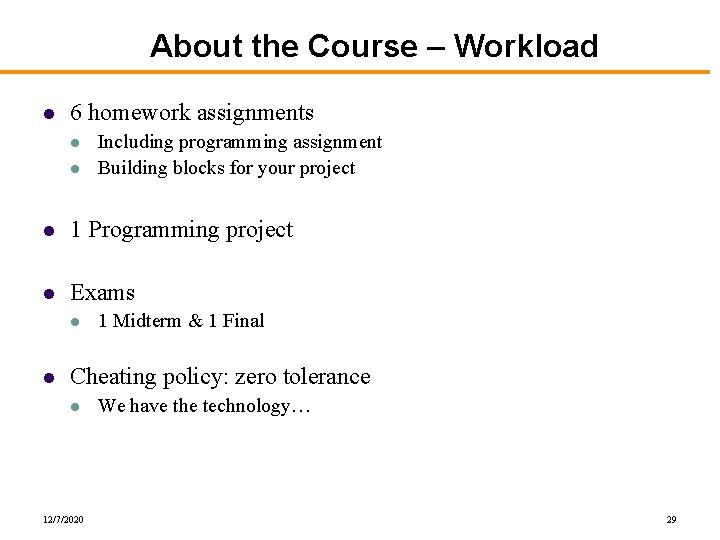 About the Course – Workload l 6 homework assignments l l Including programming assignment