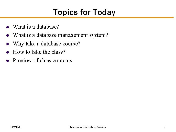 Topics for Today l l l What is a database? What is a database