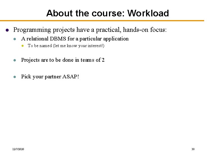 About the course: Workload l Programming projects have a practical, hands-on focus: l A