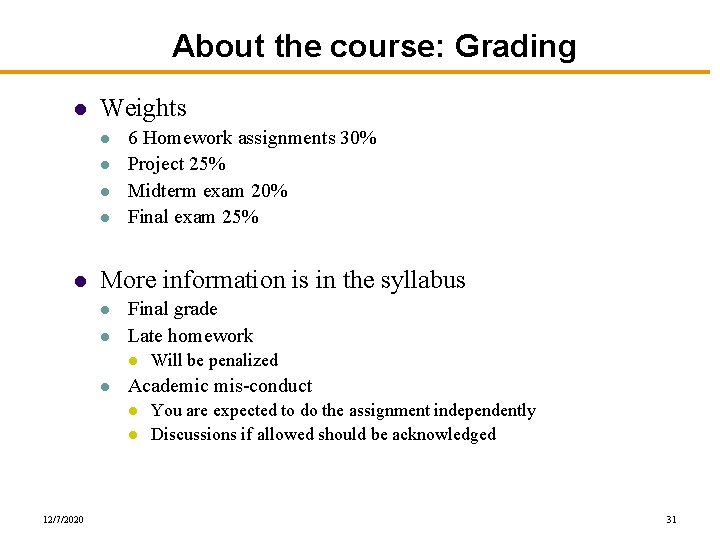 About the course: Grading l Weights l l l 6 Homework assignments 30% Project