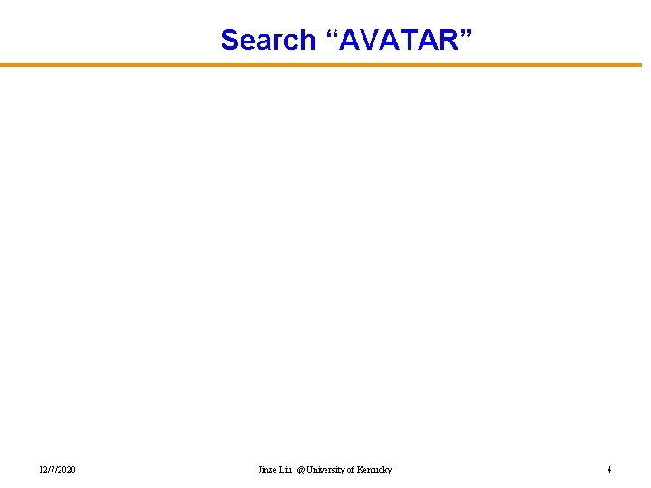 Search “AVATAR” 12/7/2020 Jinze Liu @ University of Kentucky 4 