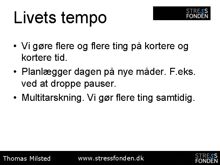 Livets tempo • Vi gøre flere og flere ting på kortere og kortere tid.