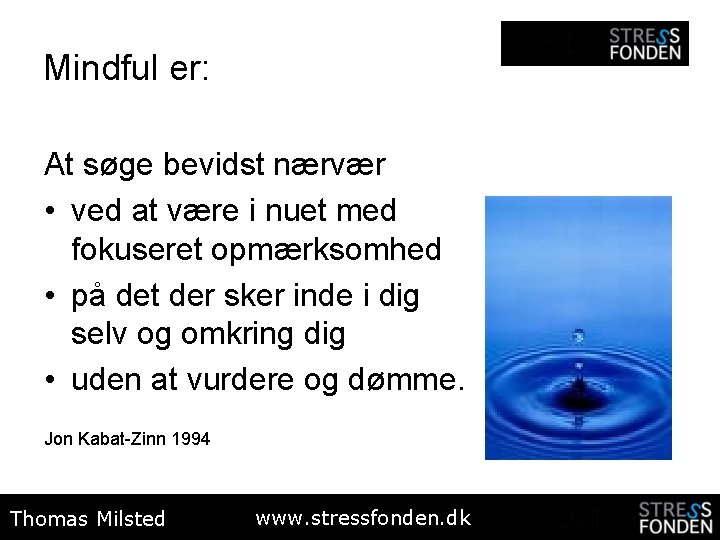 Mindful er: At søge bevidst nærvær • ved at være i nuet med fokuseret