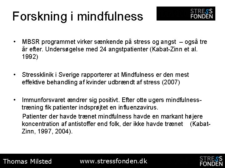 Forskning i mindfulness • MBSR programmet virker sænkende på stress og angst – også