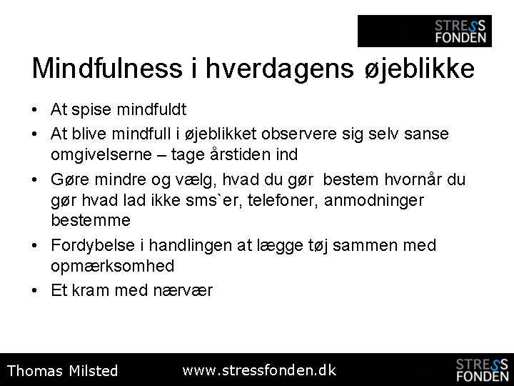 Mindfulness i hverdagens øjeblikke • At spise mindfuldt • At blive mindfull i øjeblikket
