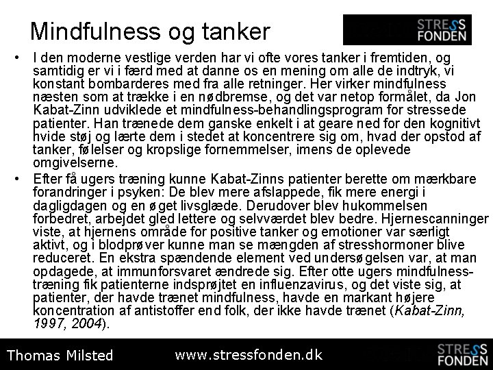 Mindfulness og tanker • I den moderne vestlige verden har vi ofte vores tanker