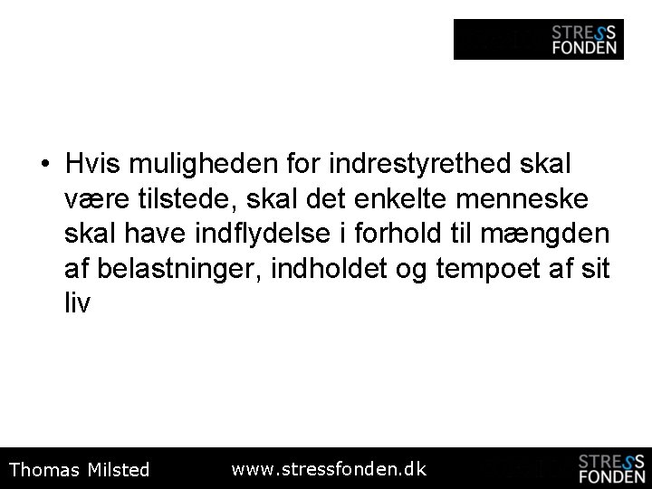  • Hvis muligheden for indrestyrethed skal være tilstede, skal det enkelte menneske skal