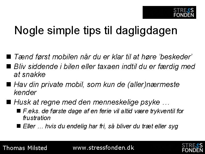 Nogle simple tips til dagligdagen n Tænd først mobilen når du er klar til