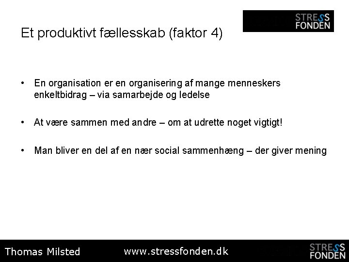 Et produktivt fællesskab (faktor 4) • En organisation er en organisering af mange menneskers