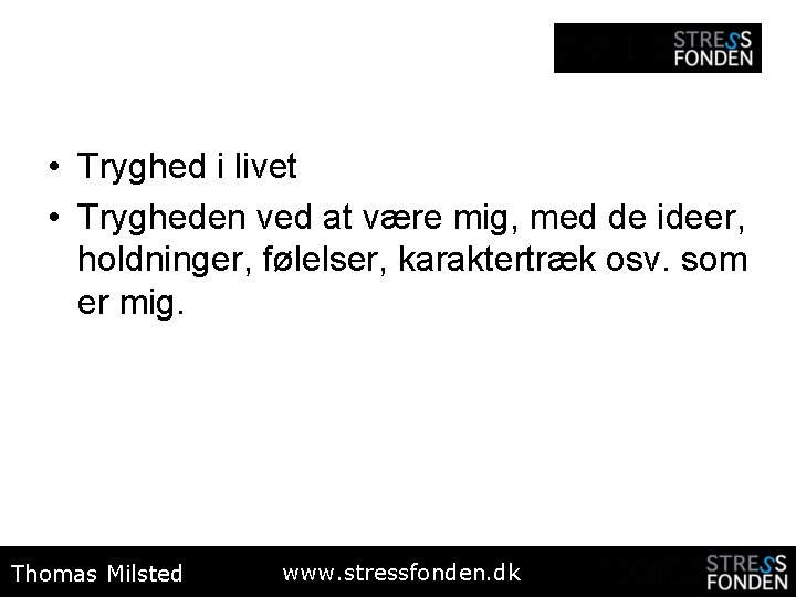  • Tryghed i livet • Trygheden ved at være mig, med de ideer,