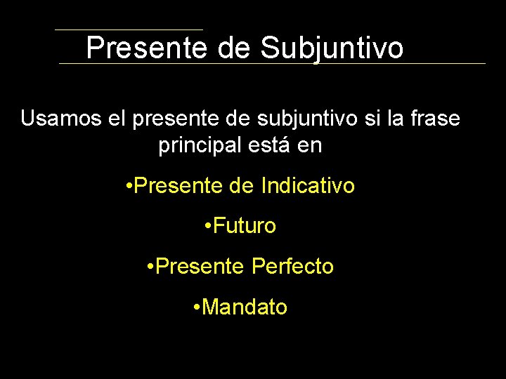 Presente de Subjuntivo Usamos el presente de subjuntivo si la frase principal está en