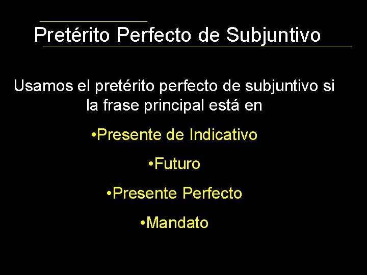 Pretérito Perfecto de Subjuntivo Usamos el pretérito perfecto de subjuntivo si la frase principal