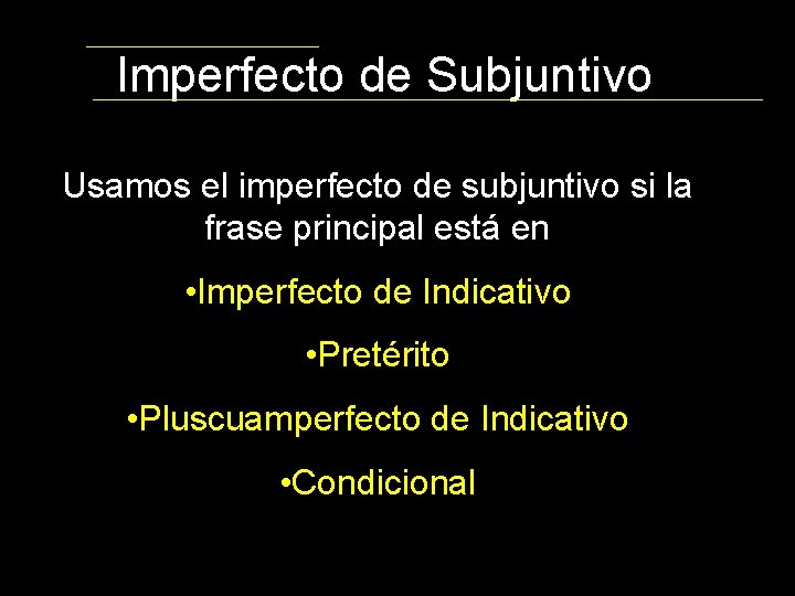Imperfecto de Subjuntivo Usamos el imperfecto de subjuntivo si la frase principal está en